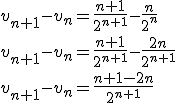 3$v_{n+1} - v_n = \frac{n+1}{2^{n+1}} - \frac{n}{2^n} \\
 \\ v_{n+1} - v_n = \frac{n+1}{2^{n+1}} - \frac{2n}{2^{n+1}} \\
 \\ v_{n+1} - v_n = \frac{n+1-2n}{2^{n+1}}